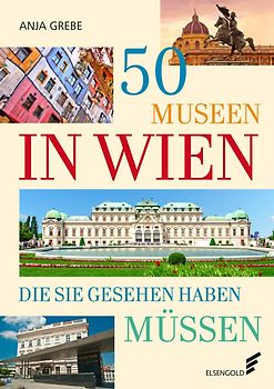50 Museen in Wien, die Sie gesehen haben müssen