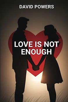 Love is Not Enough: Redefining the Foundations of Healthy Relationships