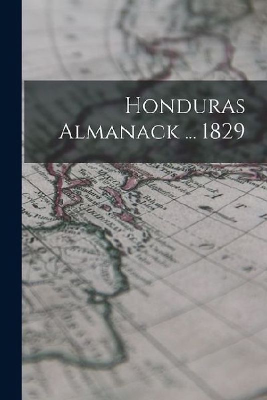 Honduras Almanack ... 1829
