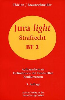 Strafrecht BT 2. Aufbauschemata, Definitionen mit Fundstellen, Konkurrenzen