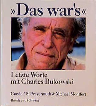 Das war's. Letzte Worte mit Charles Bukowski
