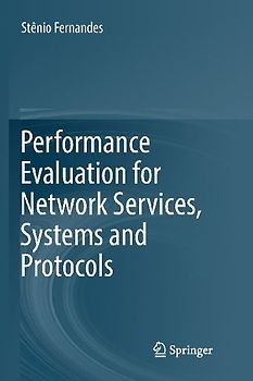 Performance Evaluation for Network Services, Systems and Protocols