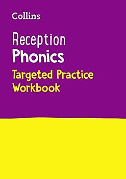 Reception Phonics Targeted Practice Workbook: Covers Letters and Sounds Phases 1 – 4 (Collins Early Years Practice)
