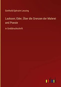 Laokoon; Oder, Über die Grenzen der Malerei und Poesie: in Großdruckschrift