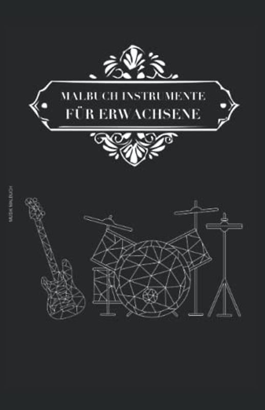 Malbuch Instrumente für Erwachsene Musik Malbuch: Malbuch mit Instrumenten 50 Seiten, Größe 13, 97 x 21, 59 cm (DIN A5)