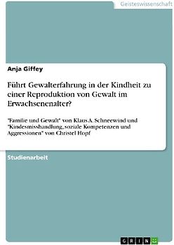 Führt Gewalterfahrung in der Kindheit zu einer Reproduktion von Gewalt im Erwachsenenalter?