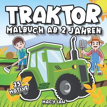 Traktor Malbuch ab 2 Jahren: 25 Fahrzeuge auf dem Bauernhof zum Ausmalen und Kritzeln für Jungen und Mädchen - Kritzelmalbuch mit Traktoren für Kinder
