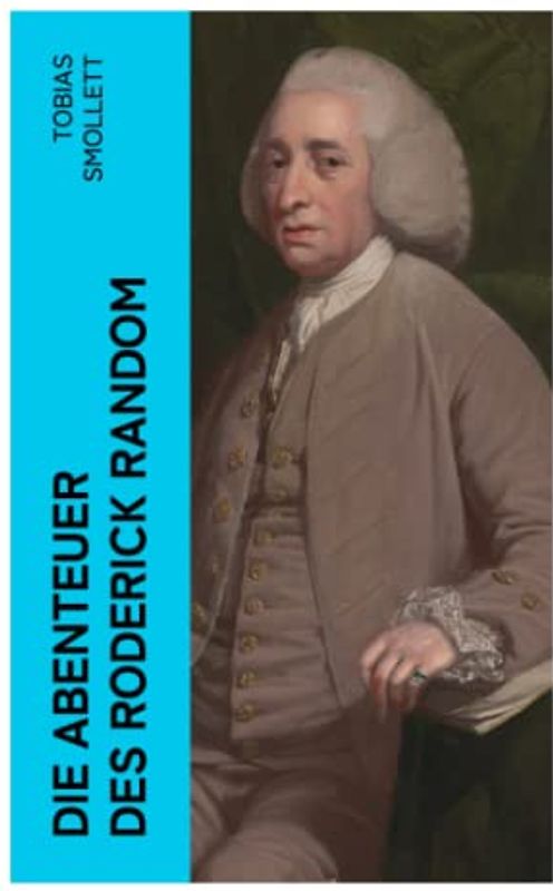 Die Abenteuer des Roderick Random: Klassiker der schottischen Literatur