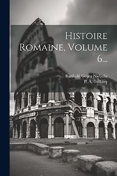 Histoire Romaine, Volume 6...