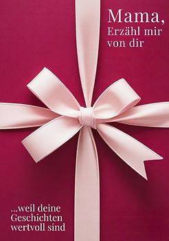 Mama, erzähl mir von dir / Das Mama Geschenk Buch