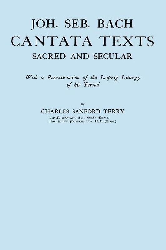 Joh. Seb. Bach, Cantata Texts, Sacred and Secular. (Facsimile 1926) (Johann Sebastian Bach)