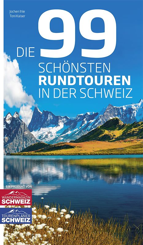 Die 99 schönsten Rundtouren in der Schweiz