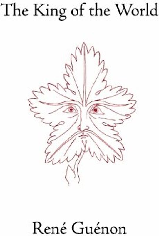 The King of the World (Collected Works of Rene Guenon) - Rene Guenon