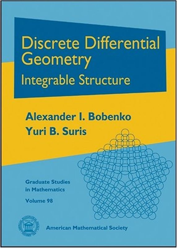 Discrete Differential Geometry: Integrable Structure (Graduate Studies in Mathematics, 98, Band 98)