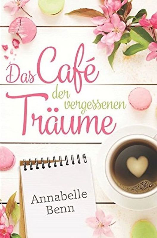 Das Café der vergessenen Träume - Annabelle Benn [Taschenbuch]