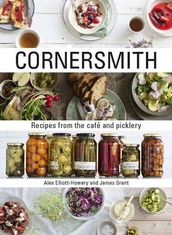 Cornersmith: Recipes from the Cafe and Picklery