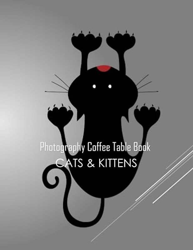 CATS & KITTENS Photography Coffee Table Book: CATS & KITTENS Photography Coffee Table BooK for All: An Amazing Group Of Pictures For Relaxing & ... Images (8.5"*11") Paperback March 18,2023.