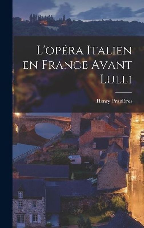 L'opéra italien en France avant Lulli