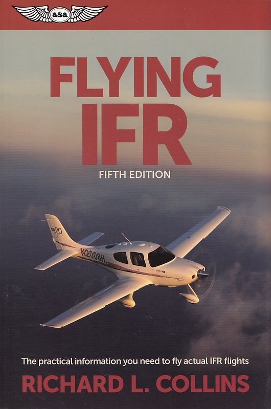 Flying IFR - The Practical Information You Need to Fly Actual IFR Flights - Richard L. Collins [Paperback]