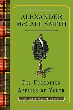 The Forgotten Affairs of Youth: An Isabel Dalhousie Novel (8) (Isabel Dalhousie Mysteries) - McCall Smith, Alexander
