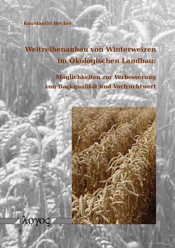 Weitreihenanbau von Winterweizen im Ökologischen Landbau: Möglichkeiten zur Verbesserung von Backqualität und Vorfruchtwert
