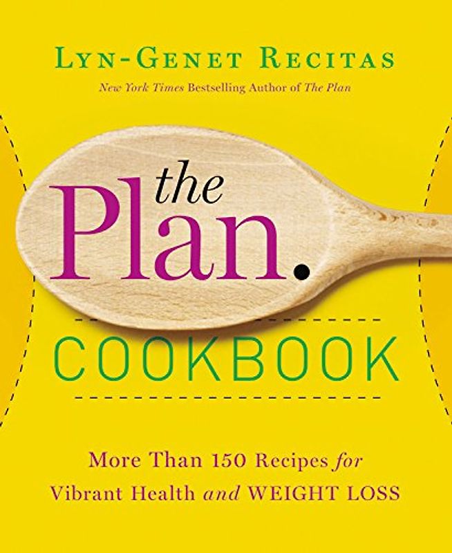 The Plan Cookbook: More Than 150 Recipes for Vibrant Health and Weight Loss - Recitas, Lyn-Genet