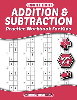 Single Digit Addition and Subtraction Practice Workbook for Kids Ages 6-8: Math Practice Worksheets for 1st, 2nd, and 3rd Graders: 1120 Problems with Answer Key