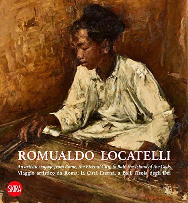 Romualdo Locatelli: An Artistic Voyage from Rome, the Eternal City, to Bali, the Island of the Gods