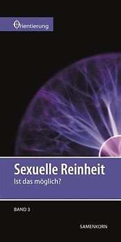 Sexuelle Reinheit. Ist das möglich?