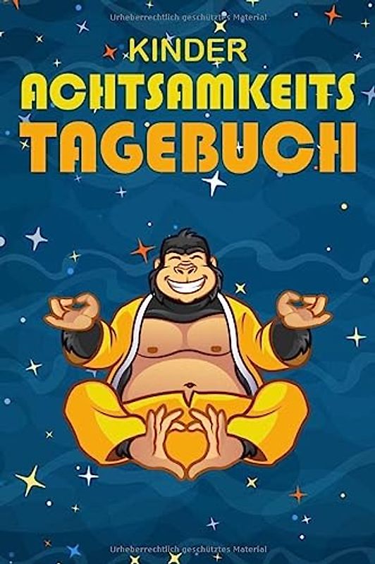 Kinder Achtsamkeitstagebuch: Achtsamkeit - Gedankensammler -Tagebuch für Kinder - Positivtagebuch- Mit Achtsamkeitsübungen und Achtsamkeitstraining für mehr Selbstbewusstsein