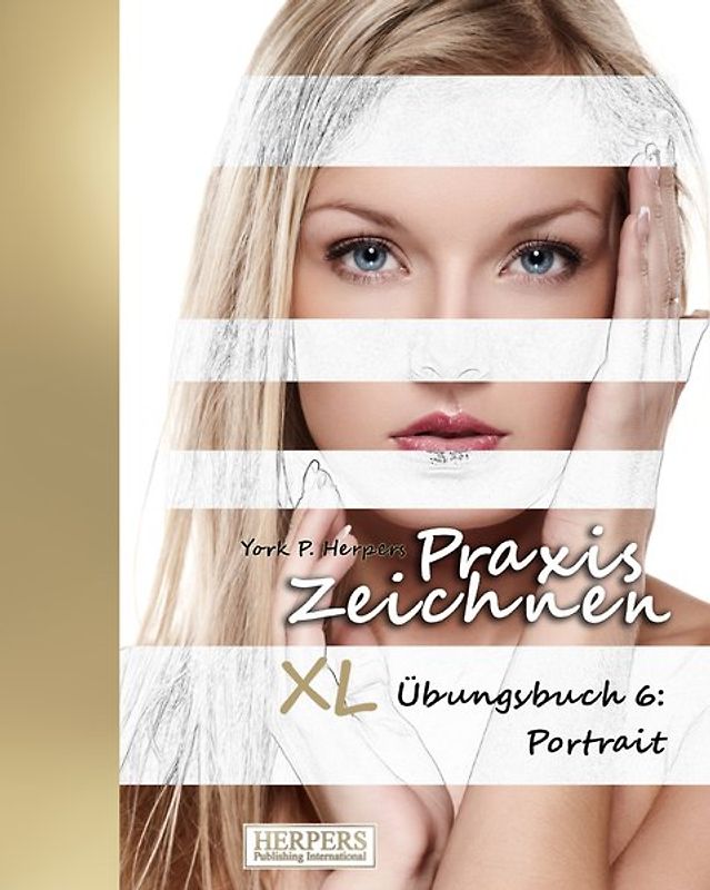 Praxis Zeichnen - XL Übungsbuch 6: Portrait