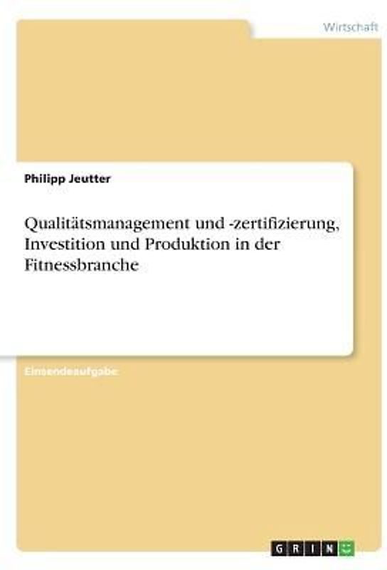 Qualitätsmanagement und -zertifizierung, Investition und Produktion in der Fitnessbranche