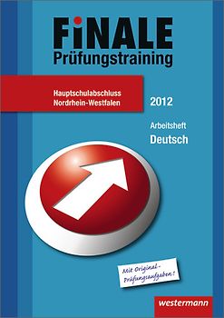 Finale - Prüfungstraining Hauptschulabschluss Nordrhein-Westfalen. Arbeitsheft Deutsch 2012 mit Lösungsheft