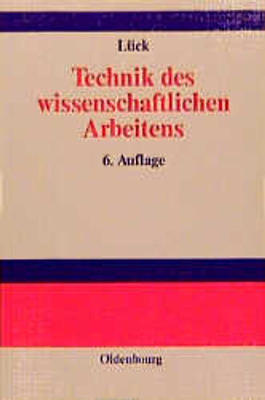Technik des wissenschaftlichen Arbeitens. Seminararbeit, Diplomarbeit, Dissertation