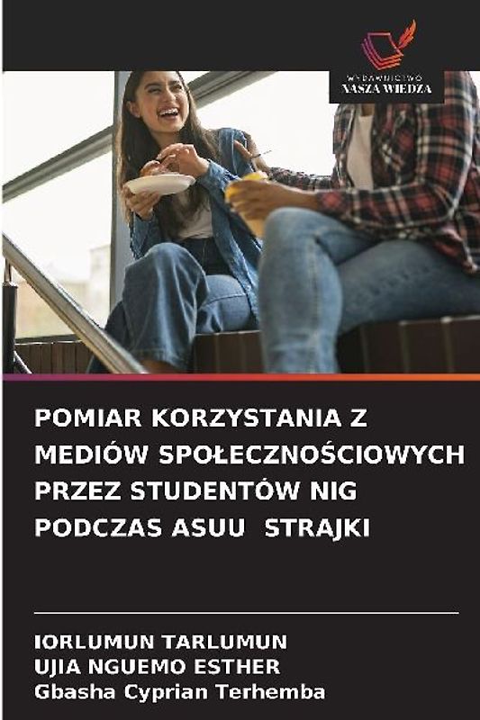 POMIAR KORZYSTANIA Z MEDIÓW SPO¿ECZNO¿CIOWYCH PRZEZ STUDENTÓW NIG PODCZAS ASUU STRAJKI