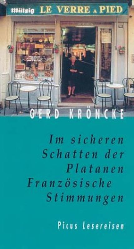 Im sicheren Schatten der Platanen. Französische Stimmungen