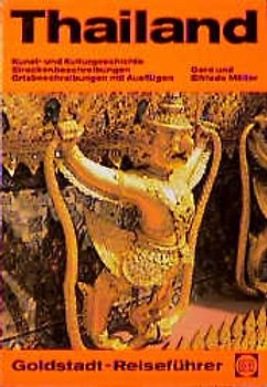 Thailand. Kunst- und Kulturgeschichte, Streckenbeschreibungen. Ortsbeschreibungen mit Ausflügen