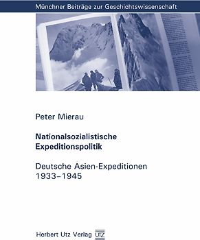 Nationalsozialistische Expeditionspolitik. Deutsche Asien-Expeditionen 1933–1945