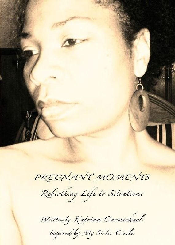 Pregnant Moments: Rebirthing Life to Situations