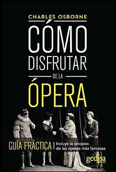 Cómo disfrutar de la ópera : guía práctica