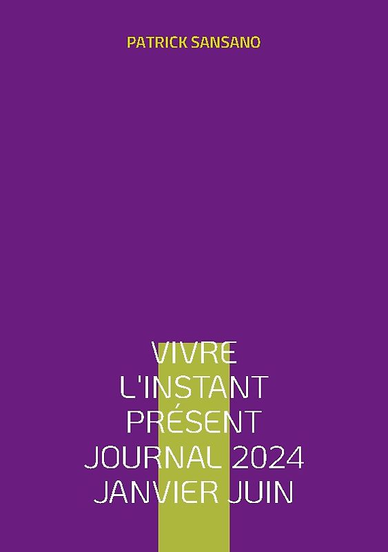 Vivre l'instant présent Journal 2024 Janvier juin