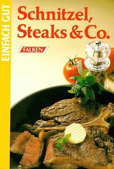 Einfach gut - Schnitzel, Steaks & Co.