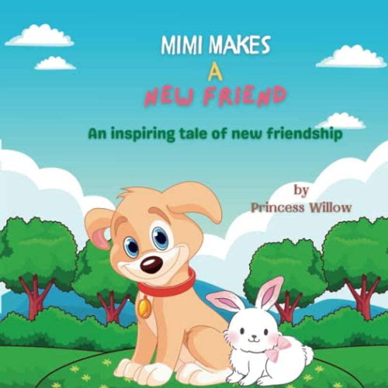 MIMI MAKES A NEW FRIEND: An Inspiring Tale of New Friendship