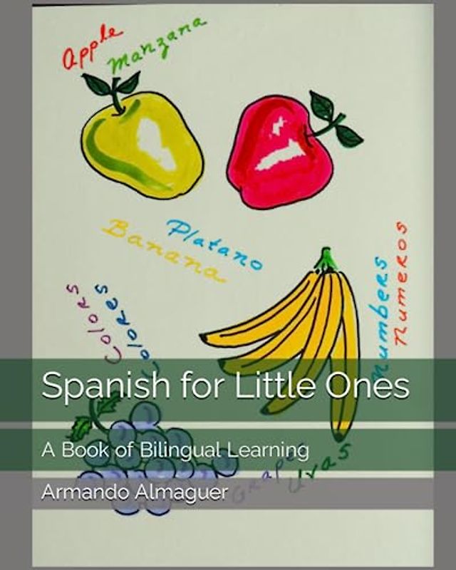 Spanish for Little Ones: A Book of Bilingual Learning