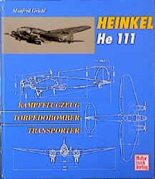 Heinkel He 111. Kampfflugzeug - Torpedobomber - Transporter