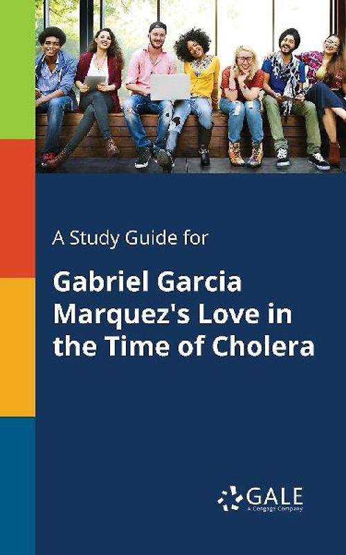 A Study Guide for Gabriel Garcia Marquez's Love in the Time of Cholera