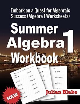 Summer Math Algebra 1 Workbook: Embark on a Quest for Algebraic Success (Algebra 1 Worksheets)