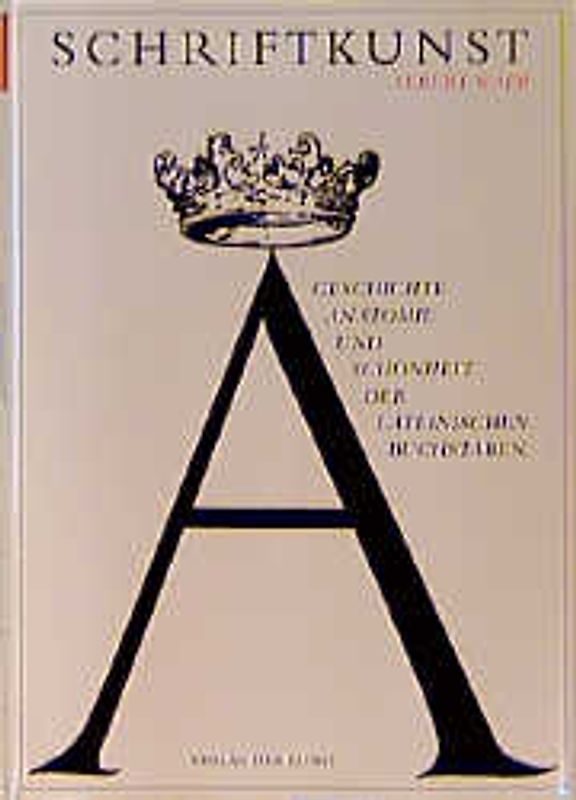 Schriftkunst. Geschichte, Anatomie und Schönheit der lateinischen Buchstaben