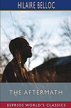 The Aftermath (Esprios Classics): Or, Gleanings from a Busy Life