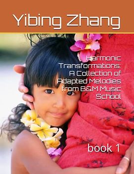 Harmonic Transformations: A Collection of Adapted Melodies from B&M Music School: book 1